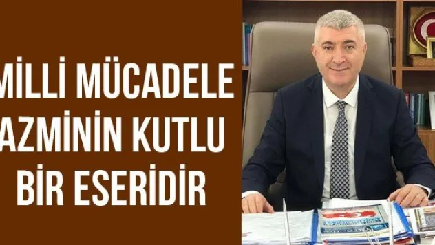 Milli Mücadele Azminin Kutlu Bir Eseridir