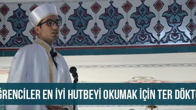 Öğrenciler en iyi hutbeyi okumak için ter döktü