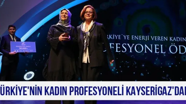 Türkiye'nin Kadın Profesyoneli Kayserigaz'dan