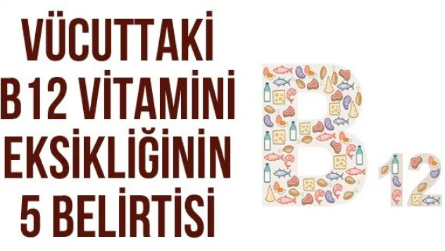 Vücuttaki B12 vitamini eksikliğinin 5 belirtisi