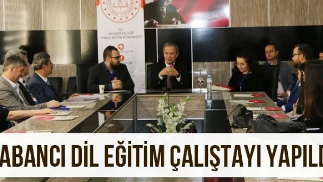 Yabancı dil eğitim Çalıştayı yapıldı
