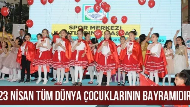 &quot23 Nisan tüm dünya çocuklarının bayramıdır'