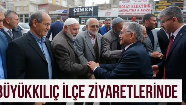 Büyükkılıç İlçe Ziyaretlerinde