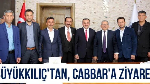 Büyükkılıç'tan, Cabbar'a ziyaret