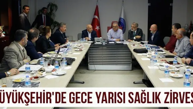 Büyükşehir'de Gece Yarısı Sağlık Zirvesi