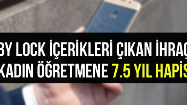 By lock içerikleri çıkan ihraç kadın öğretmene 7.5 yıl hapis