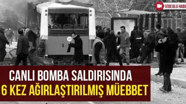 Canlı bomba saldırısında 16 kez ağırlaştırılmış müebbet