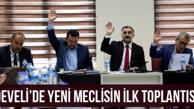 Develi'de Yeni Meclisin İlk Toplantısı