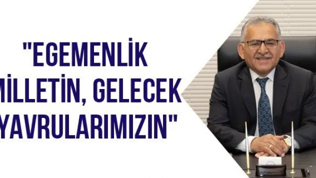 &quotEgemenlik milletin, gelecek yavrularımızın&quot