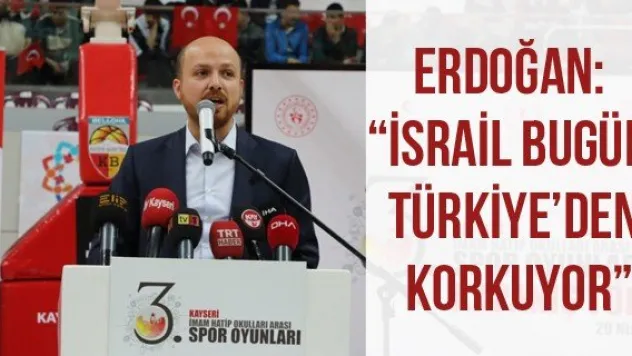 Erdoğan: 'İsrail bugün Türkiye'den korkuyor'