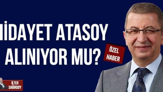 HİDAYET ATASOY ALINIYOR MU?