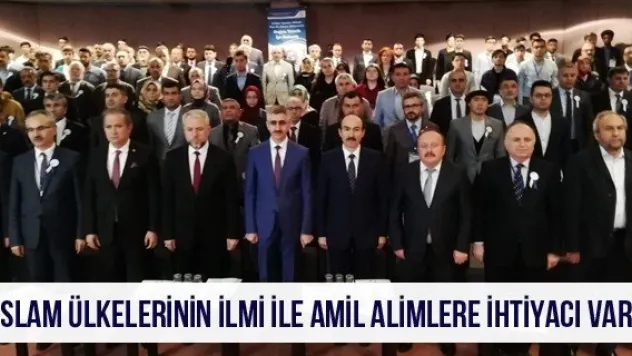 'İslam ülkelerinin ilmi ile amil alimlere ihtiyacı var'