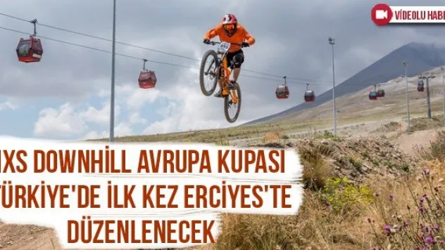 IXS Downhill Avrupa Kupası Türkiye'de ilk kez Erciyes'te düzenlenecek