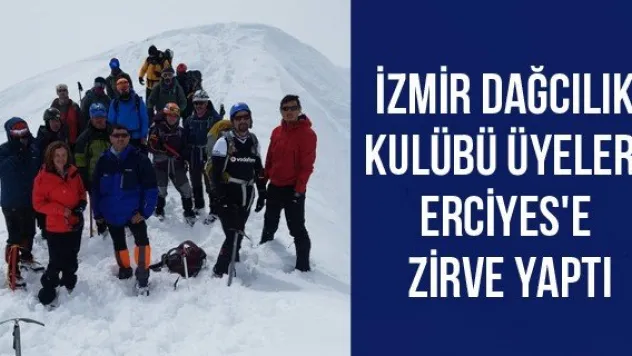 İzmir Dağcılık Kulübü üyeleri Erciyes'e zirve yaptı