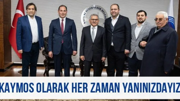 'KAYMOS olarak her zaman yanınızdayız'