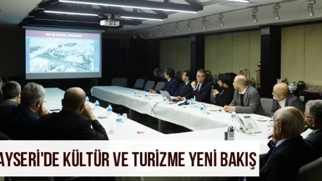 Kayseri'de kültür ve turizme yeni bakış