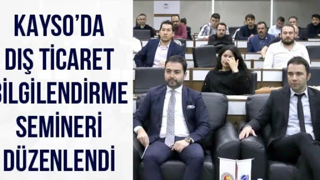 KAYSO'da Dış Ticaret Bilgilendirme Semineri Düzenlendi