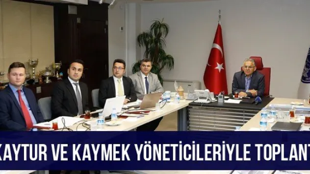 Kaytur ve Kaymek yöneticileriyle toplantı