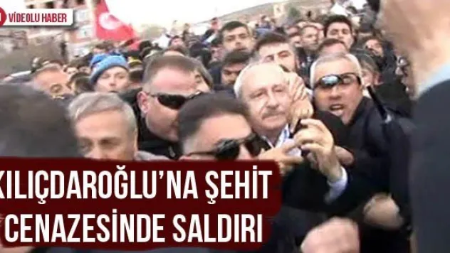 Kılıçdaroğlu'na şehit cenazesinde saldırı