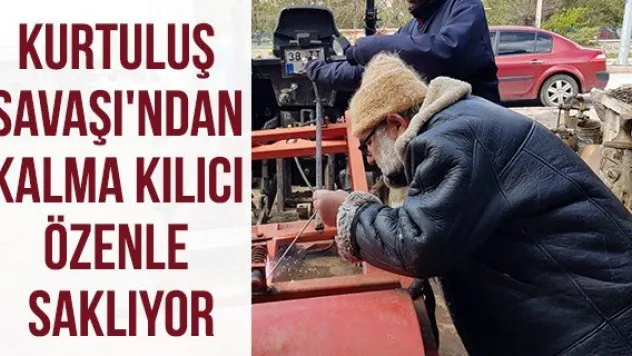 Kurtuluş Savaşı'ndan kalma kılıcı özenle saklıyor