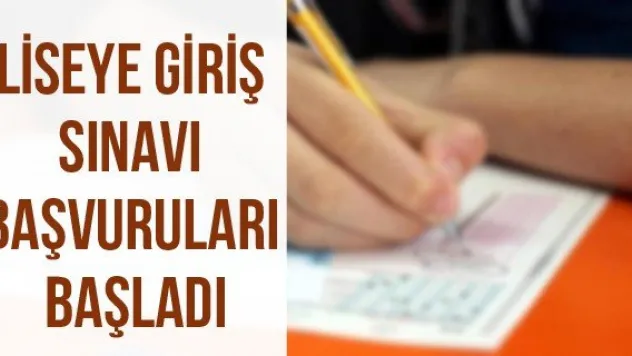 Liseye Giriş Sınavı başvuruları başladı