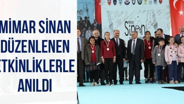 Mimar Sinan düzenlenen etkinliklerle anıldı
