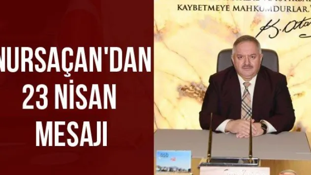 Nursaçan'dan 23 Nisan mesajı