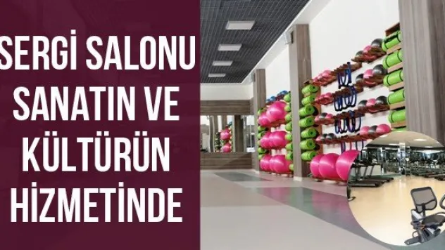 Sergi salonu sanatın ve kültürün hizmetinde