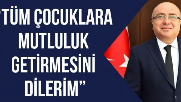 'Tüm çocuklara mutluluk getirmesini dilerim'