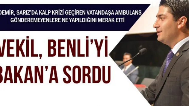 VEKİL, BENLİ'Yİ BAKAN'A SORDU