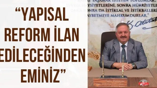 'Yapısal reform ilan edileceğinden eminiz'