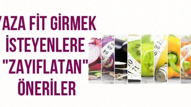 Yaza Fit Girmek İsteyenlere &quotZayıflatan&quot Öneriler