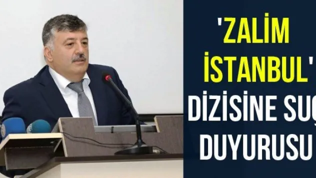 'Zalim İstanbul' dizisine suç duyurusu