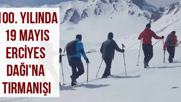 100. Yılında 19 Mayıs Erciyes Dağı'na Tırmanışı