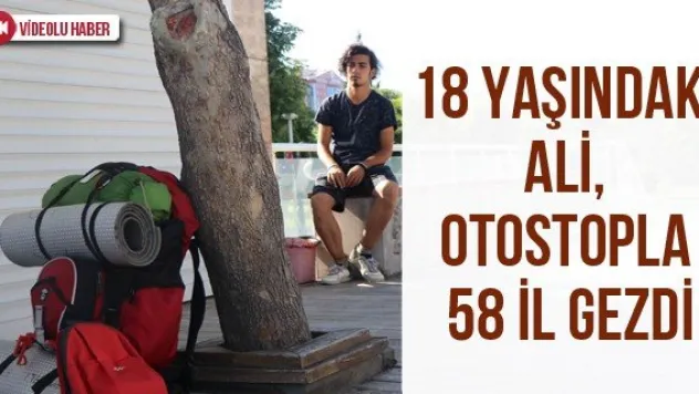 18 Yaşındaki Ali, otostopla 58 il gezdi