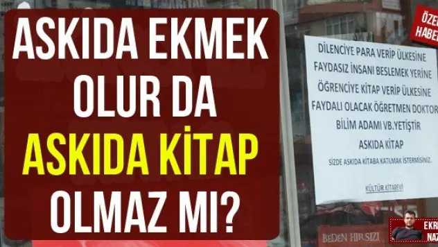 ASKIDA EKMEK OLUR DA ASKIDA KİTAP OLMAZ MI?