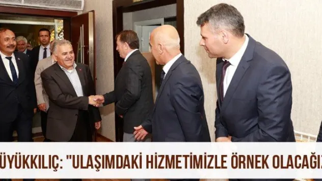 Büyükkılıç: &quotUlaşımdaki hizmetimizle örnek olacağız&quot
