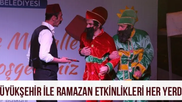Büyükşehir ile Ramazan etkinlikleri her yerde
