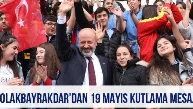 Çolakbayrakdar'dan 19 Mayıs kutlama mesajı