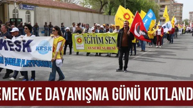 Emek ve dayanışma günü kutlandı