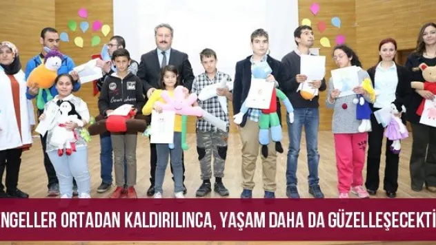 'Engeller ortadan kaldırılınca, yaşam daha da güzelleşecektir'