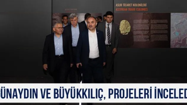 Günaydın ve Büyükkılıç, projeleri inceledi