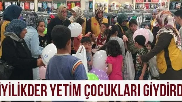 İYİLİKDER yetim çocukları giydirdi