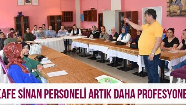 Kafe Sinan personeli artık daha profesyonel
