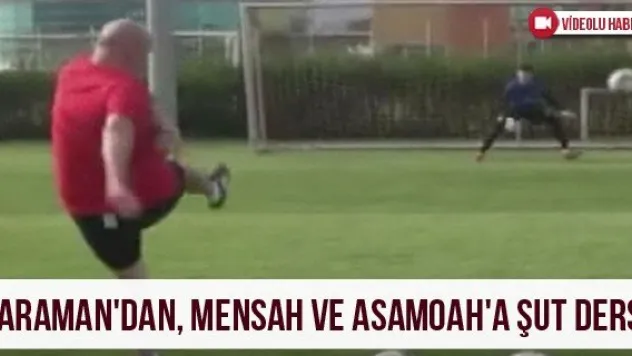 Karaman'dan, Mensah ve Asamoah'a şut dersi