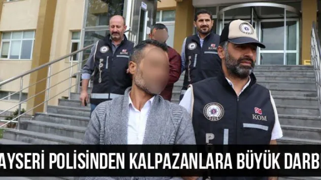 Kayseri polisinden kalpazanlara büyük darbe
