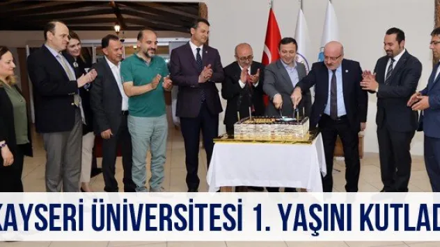 Kayseri Üniversitesi 1. Yaşını Kutladı