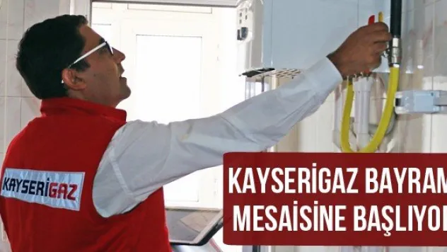 Kayserigaz Bayram Mesaisine Başlıyor