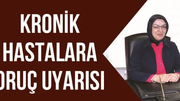 Kronik Hastalara Oruç Uyarısı