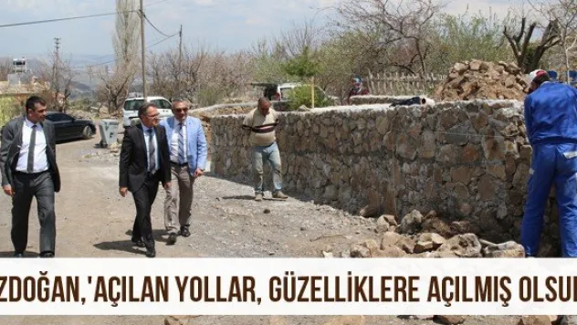 Özdoğan, 'Açılan yollar, güzelliklere açılmış olsun&quot